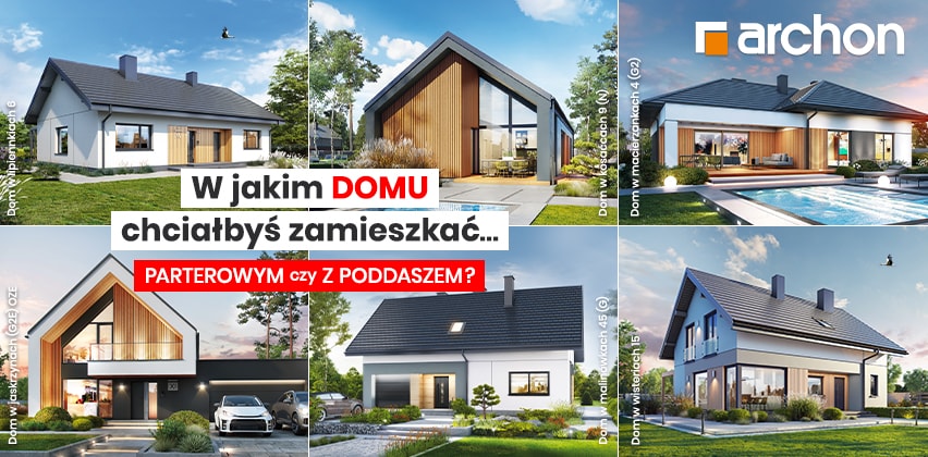 PARTEROWY czy z PODDASZEM UŻYTKOWYM - w którym domu chciał(a)byś zamieszkać?